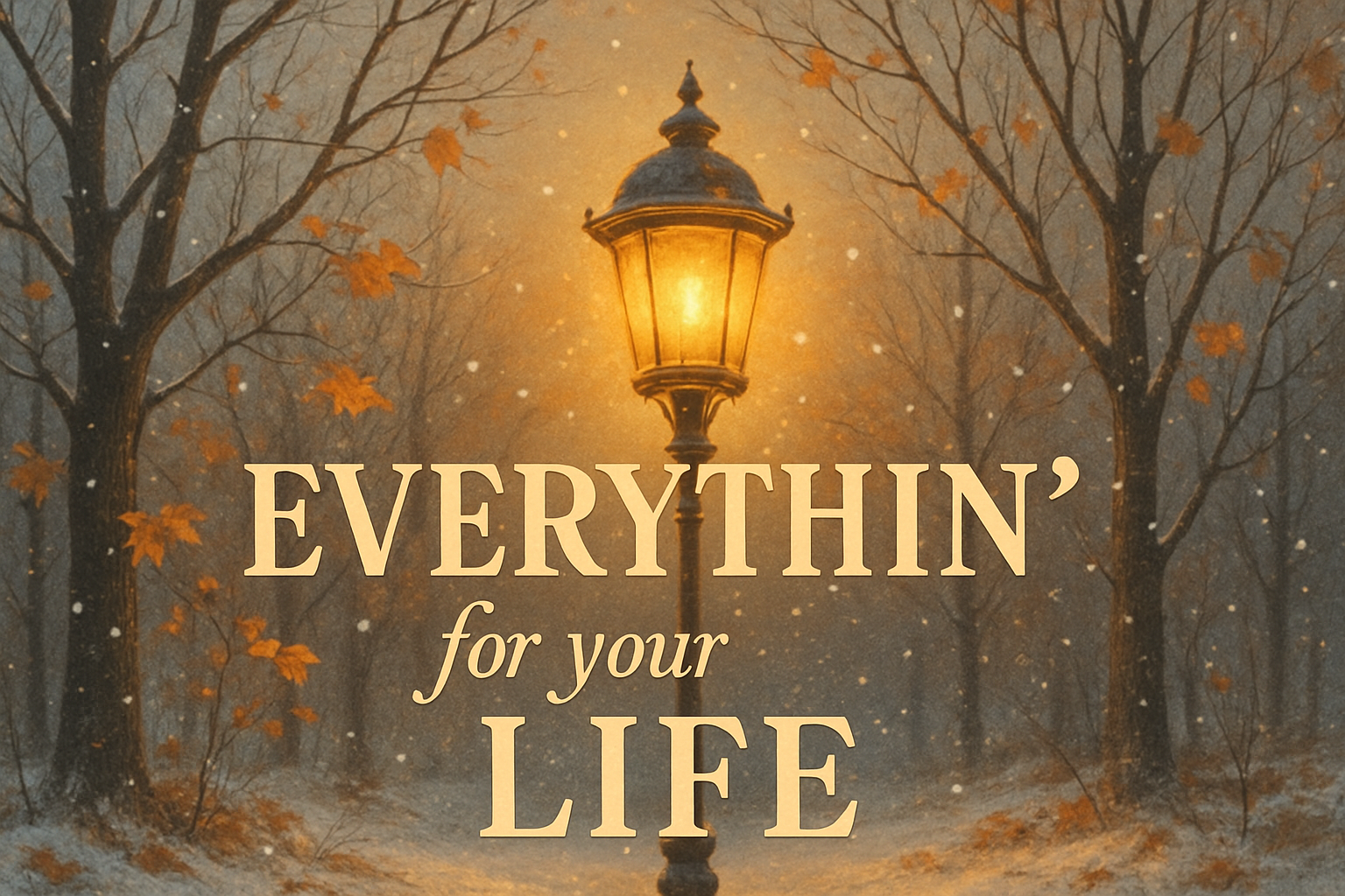 jesienno zimowy krajobraz z ciepłym światłem lampki na środku obrazu napis "EVERYTHIN' for your LIFE"